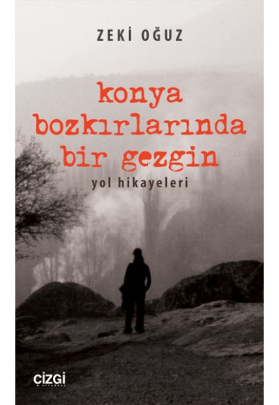 Konya Bozkırlarında Bir Gezgin  Yol Hikayeleri