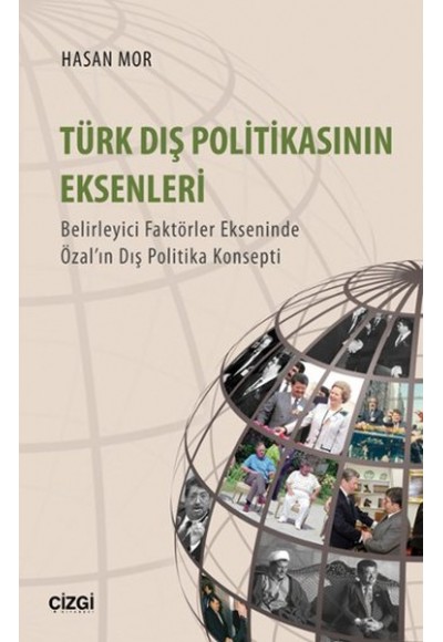 Türk Dış Politikasının Eksenleri  Belirleyici Faktörler Ekseninde Özal’ın Dış Politika Konsepti