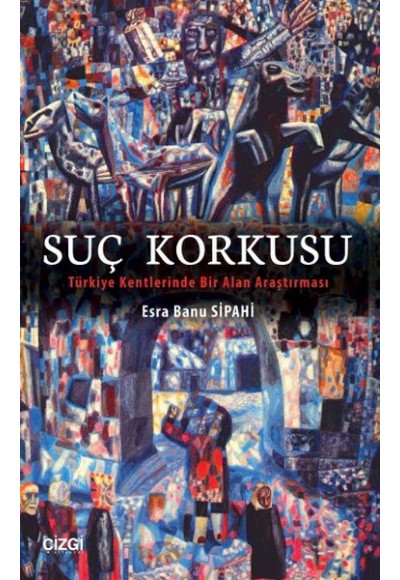 Suç Korkusu  Türkiye Kentlerinde Bir Alan Araştırması