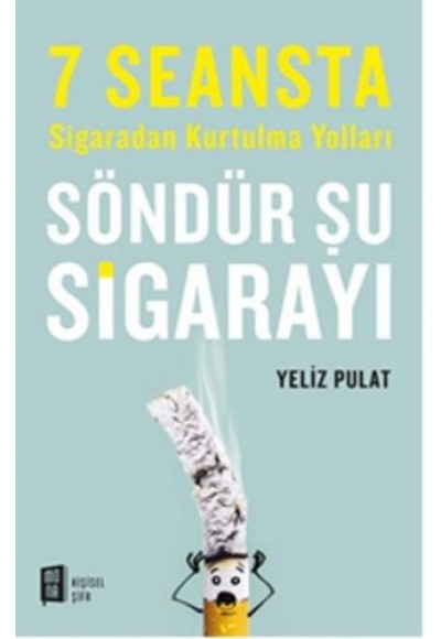 Söndür Şu Sigarayı - 7 Seansta Sigaradan Kurtulma Yolları