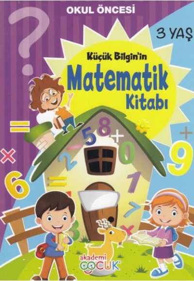 Akademi Çocuk - Küçük Bilgin'in Matemetik Kitabı - 3 Yaş