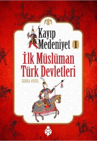 Kayıp Medeniyet - 1- İlk Müslüman Türk Devletleri