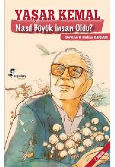 Yaşar Kemal Nasıl Büyük İnsan Oldu?