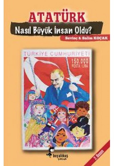 Atatürk Nasıl Büyük İnsan Oldu?