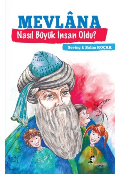 Mevlana - Nasıl Büyük İnsan Oldu?