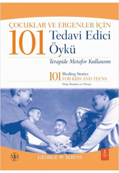 Çocuklar ve Ergenler İçin 101 Tedavi Edici Öykü