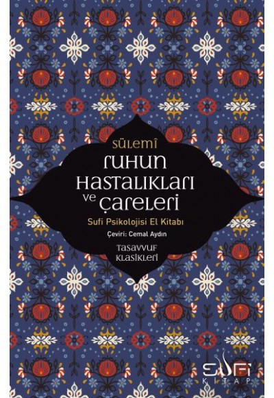 Ruhun Hastalıkları ve Çareleri - Sufi Psikolojisi El Kitabı