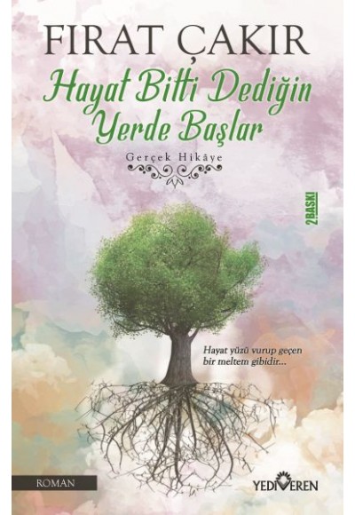 Hayat Bitti Dediğin Yerde Başlar
