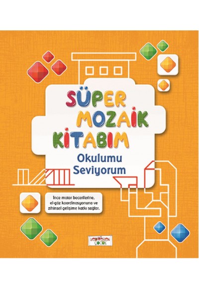 Süper Mozaik Kitabım - Okulumu Seviyorum