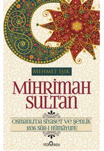 Mihrimah Sultan - Osmanlı'da Siyaset ve Şenlik