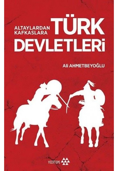 Altaylardan Kafkaslara Türk Devletleri