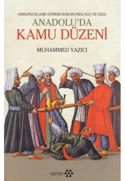 Osmanlı Klasik Dönem Hukukunda Suç ve Ceza -Anadolu'da Kamu Düzeni