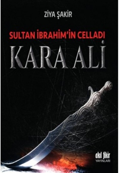 Sultan İbrahim’in Celladı Kara Ali