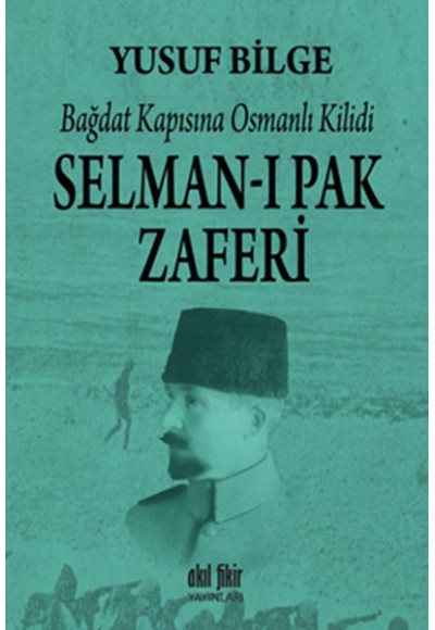 Bağdat Kapısına Osmanlı Kilidi Selman-ı Pak Zaferi