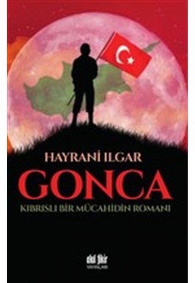 Gonca - Kıbrıslı Bir Mücahidin Romanı