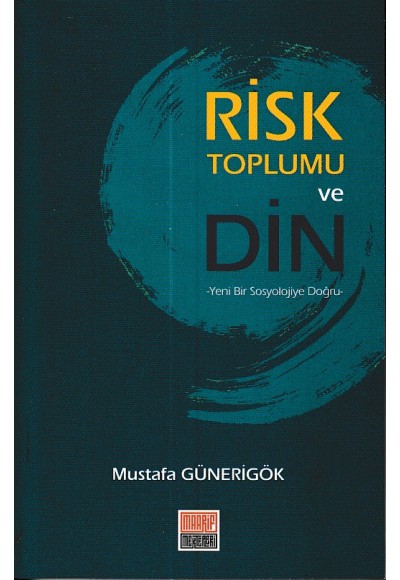 Risk Toplumu ve Din - Yeni Bir Sosyolojiye Doğru