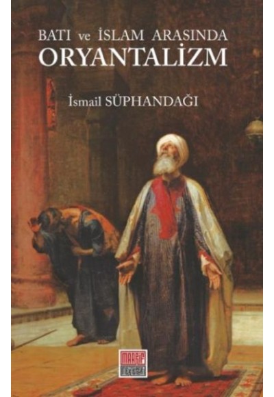 Batı ve İslam Arasında Oryantalizm