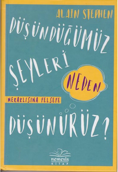 Düşündüğümüz Şeyleri Neden Düşünürüz?