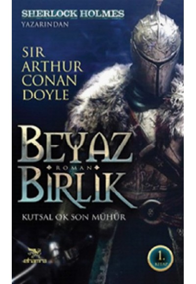 Beyaz Birlik 1. Kitap / Kutsal Ok Son Mühür