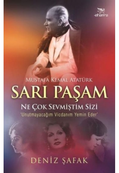 Sarı Paşam Mustafa Kemal Atatürk Ne Çok Sevmiştim Sizi