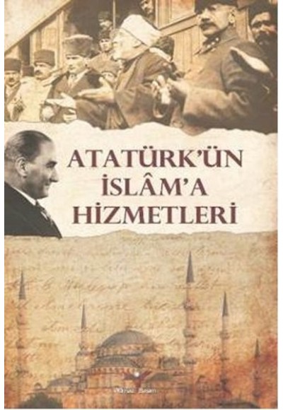 Atatürk'ün İslam'a Hizmetleri