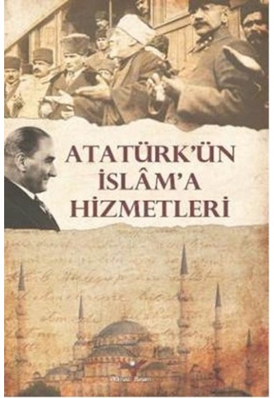 Atatürk'ün İslam'a Hizmetleri