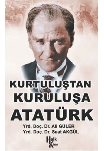 Kurtuluştan Kuruluşa Atatürk