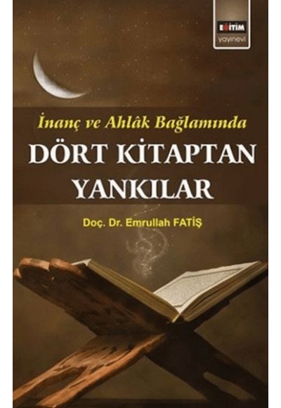 Dört Kitaptan Yankılar; İnanç Ve Ahlak Bağlamında