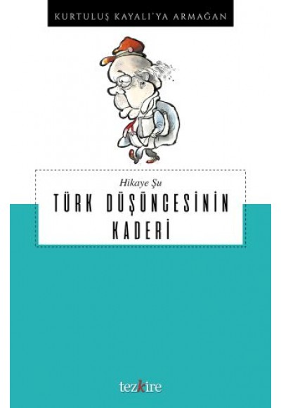 Hikaye Şu - Türk Düşüncesinin Kaderi