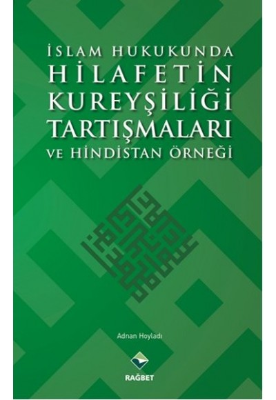 İslam Hukukunda Hilafetin Kureyşiliği Tartışmaları ve Hindistan Örneği