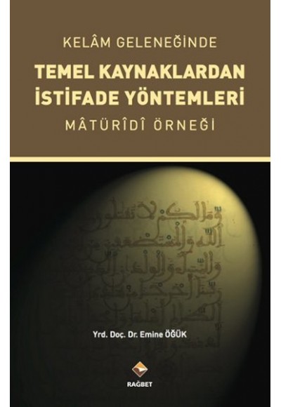 Kelam Geleneğinde Temel Kaynaklardan İstifade Yöntemleri