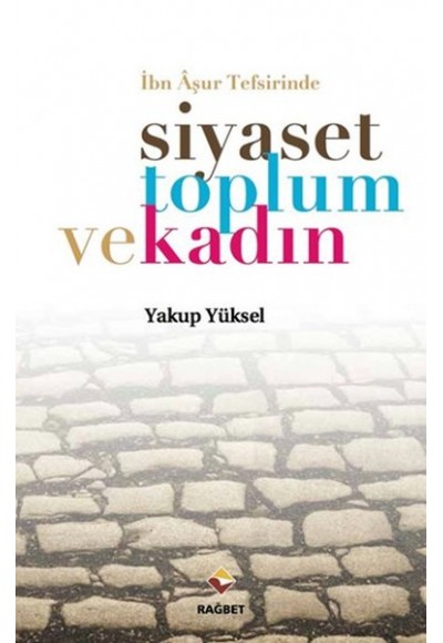 İbn Aşur Tefsirinde Siyaset Toplum ve Kadın