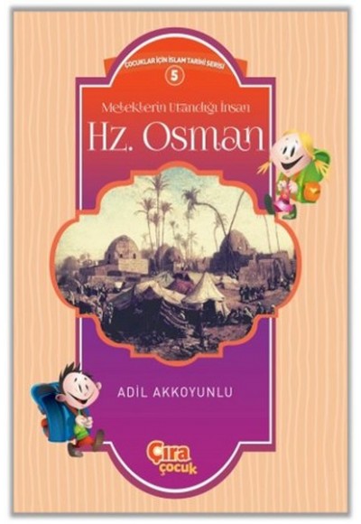 Meleklerin Utandığı İnsan Hz. Osman / Çocuklar İçin İslam Tarihi Serisi 5