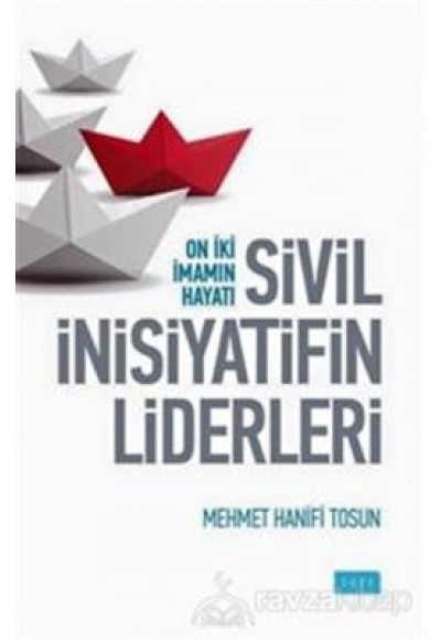 Sivil İnisiyatifin Liderleri  Oniki İmamın Hayatı