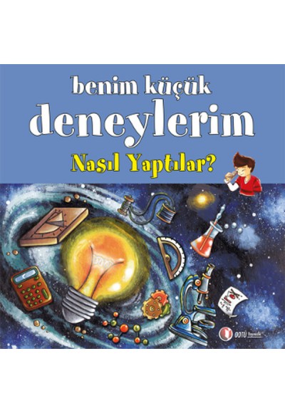 Benim Küçük Deneylerim - Nasıl Yaptılar?