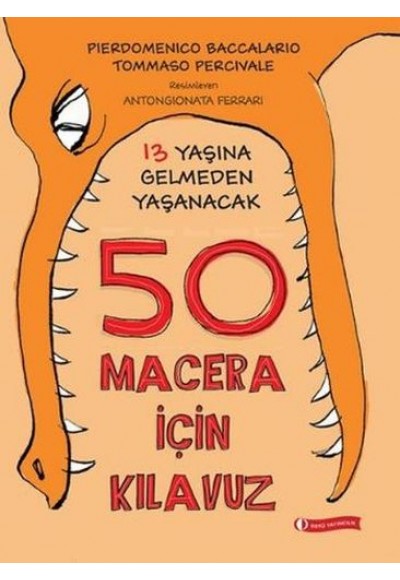 13 Yaşına Gelmeden Yaşanacak 50 Macera İçin Kılavuz (Ciltli)