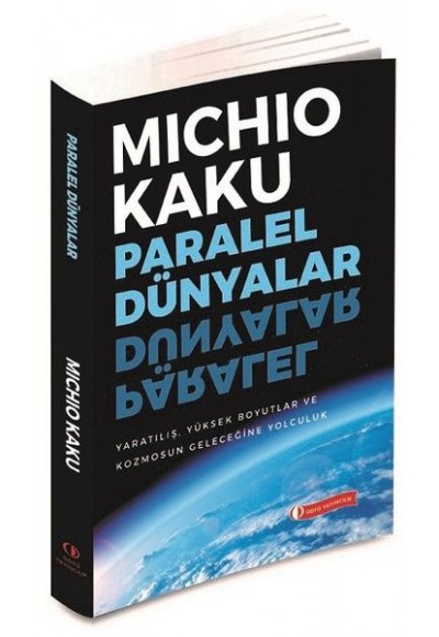 Paralel Dünyalar - Yaratılış, Yüksek Boyutlar ve Kosmos'un Geleceğine Yolculuk