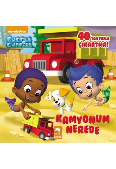 Kabarcık Çocuklar / Kamyonum Nerede