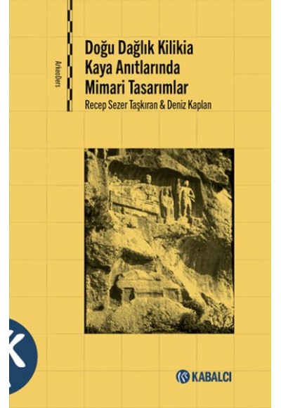 Doğu Dağlık Kilikia Kaya Anıtlarında Mimari Tasarımlar