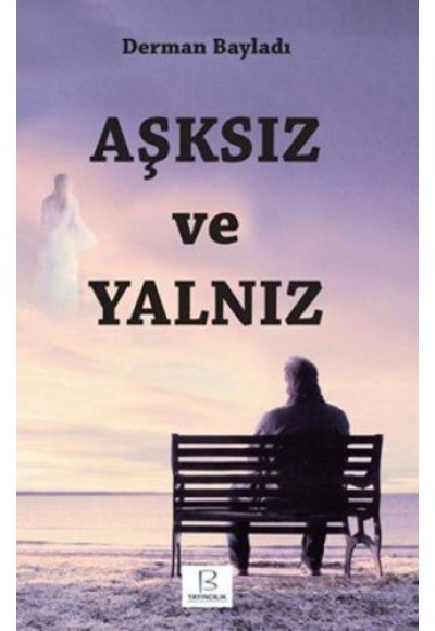 Aşksız ve Yalnız