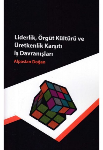 Liderlik, Örgüt Kültürü ve Üretkenlik Karşıtı İş Davranışları