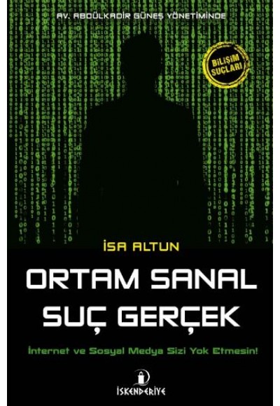 Ortam Sanal Suç Gerçek  İnternet ve Sosyal Medya Sizi Yok Etmesin!