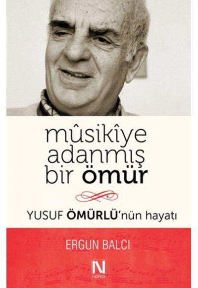 Musikiye Adanmış Bir Ömür  Yusuf Ömürlü’nün Hayatı