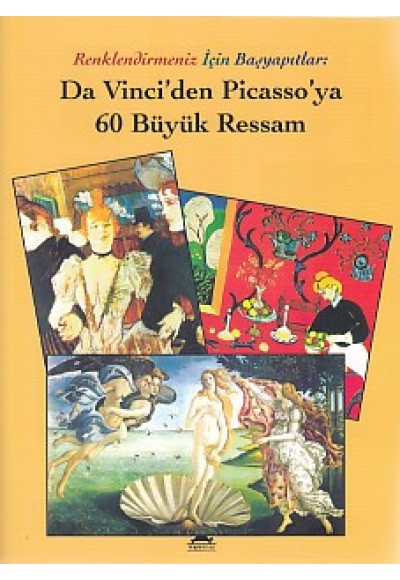 Renklendirmeniz İçin Başyapıtlar - Da Vinci'den Picasso'ya 60 Büyük Ressam