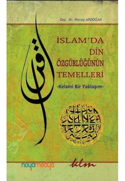 İslam'da Din Özgürlüğünün Temelleri - Kelami Bir Yaklaşım