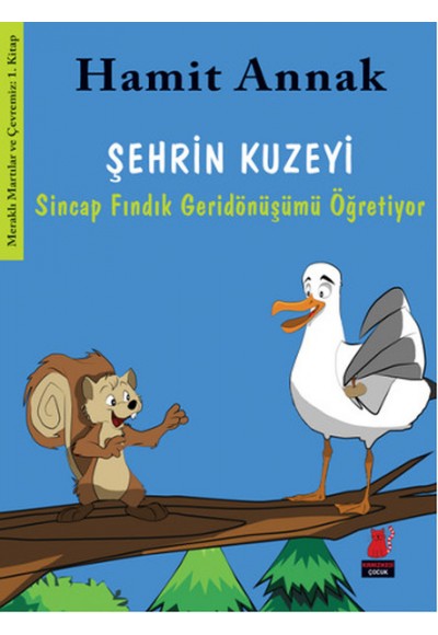 Şehrin Kuzeyi - Sincap Fındık Geridönüşümü Anlatıyor