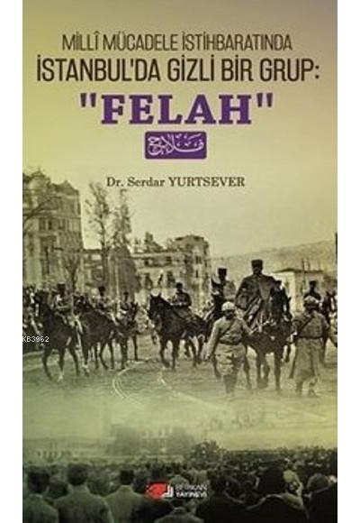 Milli Mücadele İstihbaratında İstanbul'da Gizli Bir Grup: Felah