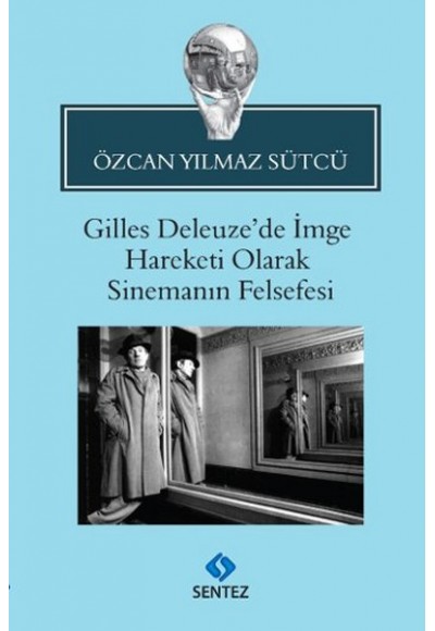 Gilles Deleuze'de İmge Hareketi Olarak Sinemanın Felsefesi