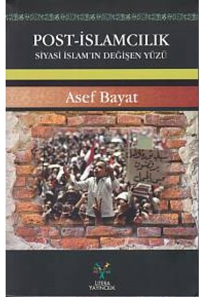 Post-İslamcılık - Siyasi İslam'ın Değişen Yüzü