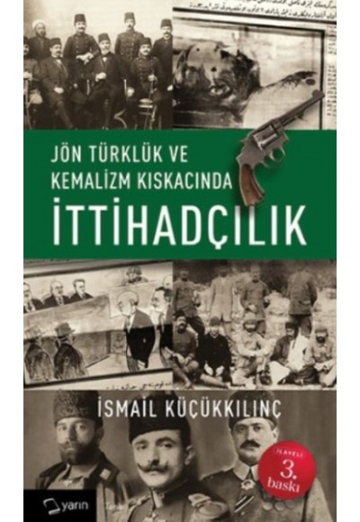 Jön Türklük ve Kemalizm Kıskacında İttihadçılık